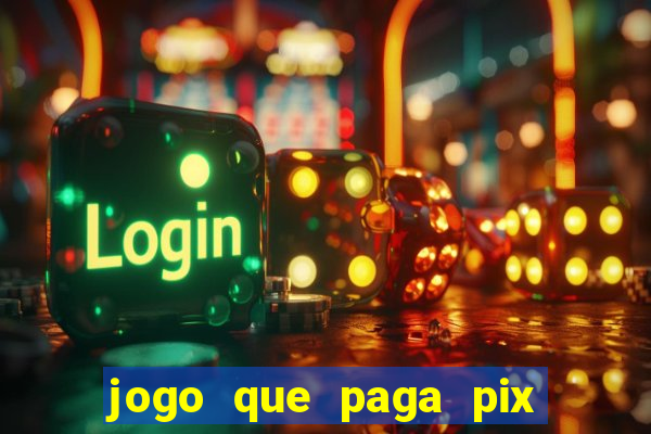 jogo que paga pix de verdade